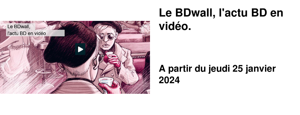 Le BDwall, l'actu BD en vid�o.