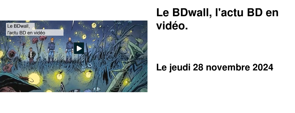 Le BDwall, l'actu BD en vid�o.
